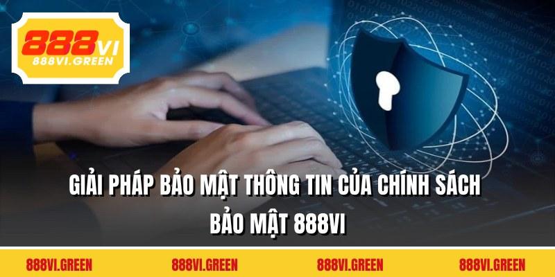 Giải pháp bảo mật thông tin của chính sách bảo mật 888VI