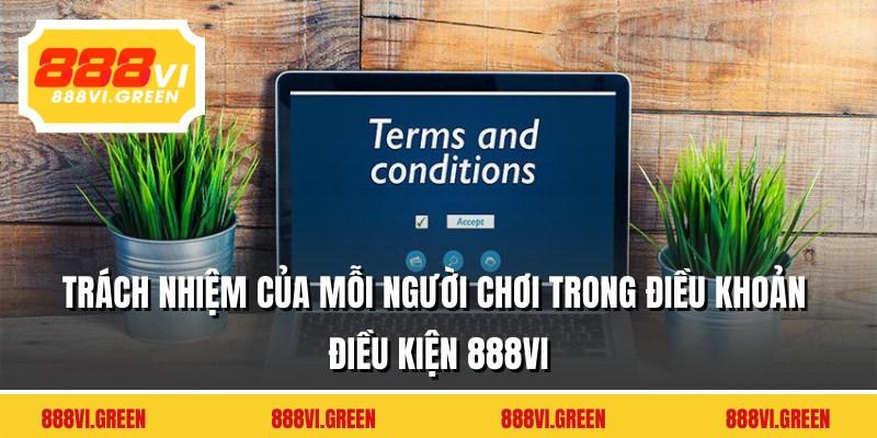 Trách nhiệm của mỗi người chơi trong điều khoản điều kiện 888VI